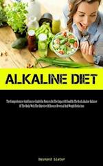 Alkaline Diet: The Comprehensive And Concise Guide For Novices On The Impact Of Food On The Acid-alkaline Balance Of The Body, With The Objective Of D