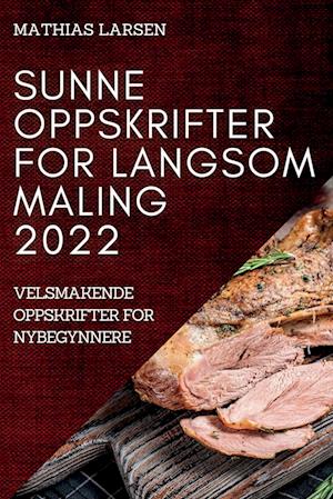 SUNNE OPPSKRIFTER FOR  LANGSOM MALING 2022