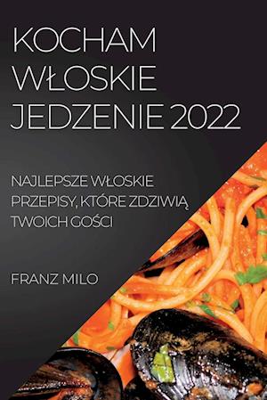 KOCHAM W¿OSKIE JEDZENIE 2022