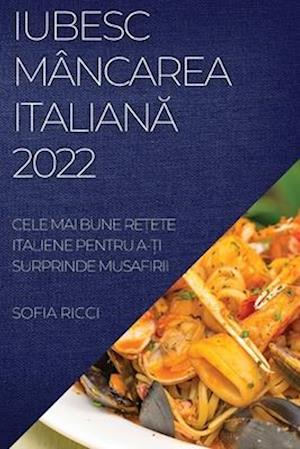 IUBESC MÂNCAREA ITALIAN¿ 2022