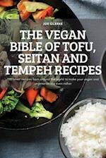 THE VEGAN BIBLE OF TOFU, SEITAN AND TEMPEH RECIPES