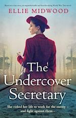 The Undercover Secretary: Based on a true story, an unputdownable and heartbreaking World War Two novel 