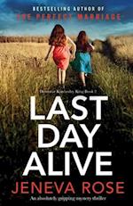 Last Day Alive: An absolutely gripping mystery thriller 