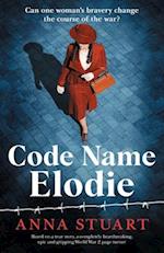 Code Name Elodie: Based on a true story, a completely heartbreaking, epic and gripping World War 2 page-turner 