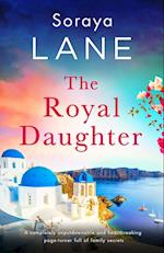 The Royal Daughter: A completely unputdownable and heartbreaking page-turner full of family secrets 