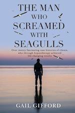 The Man who Screamed with Seagulls