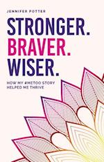 Stronger. Braver. Wiser.