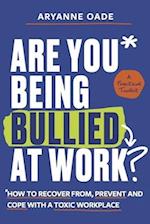 Are You Being Bullied at Work?