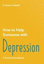 How to Help Someone with Depression: A Practical Handbook 