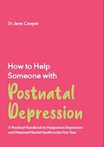 How to Help Someone with Post Natal Depression