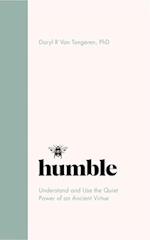 Humble : The Quiet Power of an Ancient Virtue 
