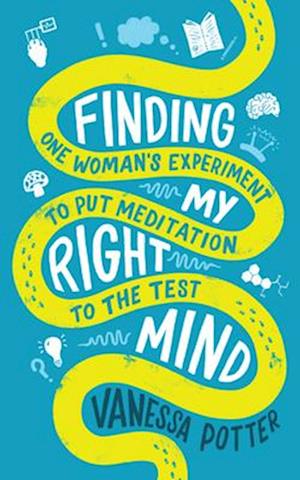 Finding My Right Mind: One Woman's Experiment to Put Meditation to the Test