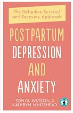 Postpartum Depression and Anxiety : The Definitive Survival and Recovery Approach 