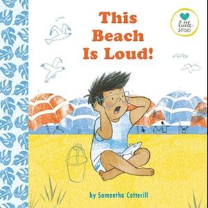 This Beach is Loud! : For Kids on the Autistic Spectrum (Little Senses)