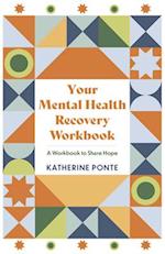 Your Mental Health Recovery Workbook: A Workbook to Share Hope 