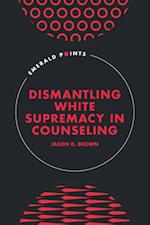 Dismantling White Supremacy in Counseling