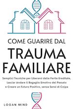 Come Guarire dal Trauma Familiare