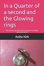 In a Quarter of a second and the Glowing rings: The world of present, future and past for all ages adventure series 