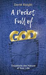 A Pocket Full of God: Transform the Nature of Your Life 