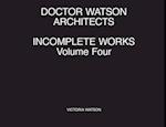 Doctor Watson Architects Incomplete Works Volume Four 