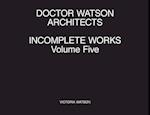 Doctor Watson Architects Incomplete Works Volume Five 