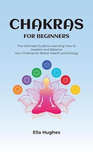 Ultimate Guide to the Power of Chakras