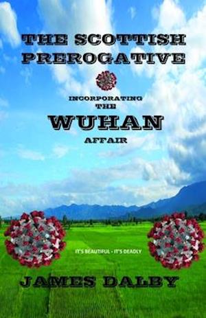 THE SCOTTISH PREROGATIVE: incorporating THE WUHAN AFFAIR