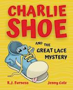 Charlie Shoe and the Great Lace Mystery