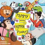Mummy Works in Human Resources 