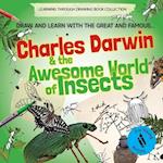 Charles Darwin and the Awesome World of Insects: Draw and Learn with the Great and Famous... 