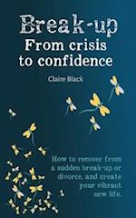 Break-up From Crisis to Confidence