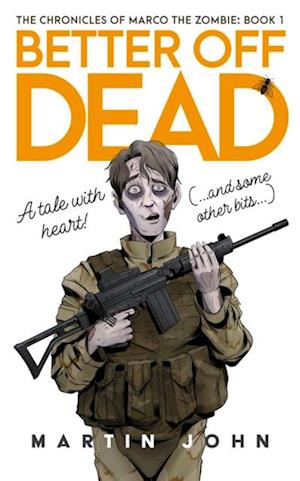 Chronicles of Marco the Zombie. Book One: Better Off Dead