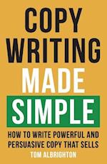 Copywriting Made Simple: How to write powerful and persuasive copy that sells 