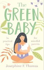 Green Baby - 50 Practical Tips for Mindful Parents