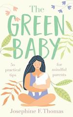 The Green Baby - 50 Practical Tips for Mindful Parents 