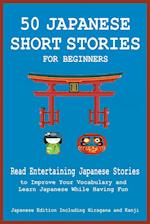 50 Japanese Short Stories for Beginners Read Entertaining Japanese Stories to Improve Your Vocabulary and Learn Japanese While Having Fun 