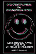 Adventures In Wonderland: Acid house, rave and the UK club explosion 