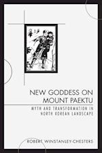 New Goddess on Mount Paektu: Myth and Transformation in North Korean Landscape 