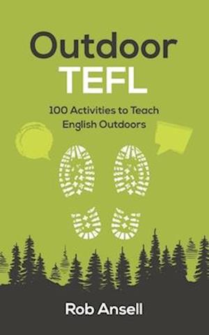 Outdoor TEFL: 100 Activities to Teach English Outdoors