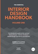 The Essential Interior Design Handbook Volume One: An introductory guide to the world of Interior Design / Interior Architect / Spatial Design and how