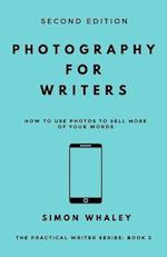 Photography for Writers: How To Use Photos To Sell More Of Your Words 