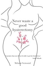 Never Waste a Good Hysterectomy: Life Lessons From a Crisis 