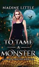 To Tame a Monster: A Dragon Shifter Paranormal Romance 