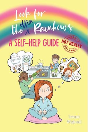 Look for the effin Rainbows. A self-help guide (not really)