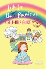 Look for the effin Rainbows. A self-help guide (not really) 