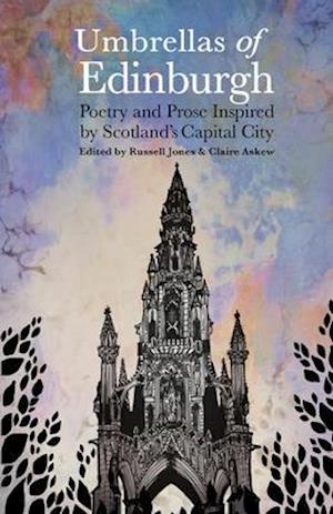 Umbrellas of Edinburgh: Poetry and Prose Inspired by Scotland's Capital City
