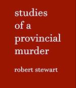 Studies of a Provincial Murder