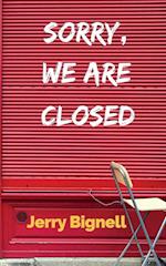 Sorry, We Are Closed