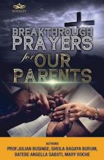 BREAKTHROUGH PRAYERS FOR OUR PARENTS 