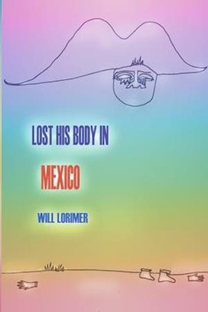 Lost His Body In Mexico